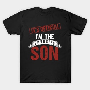 it's official i'm the favorite son funny family quotes T-Shirt